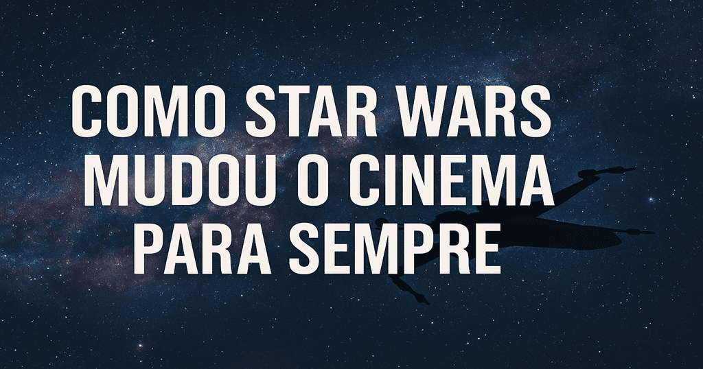 Frase Como Star Wars Mudou o Cinema Para Sempre com nave espacial e fundo de galáxia estrelada. Como Star Wars Mudou o Cinema Para Sempre — Nave e Galáxia